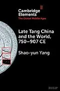 E-Book (pdf) Late Tang China and the World, 750-907 CE von Shao-Yun Yang