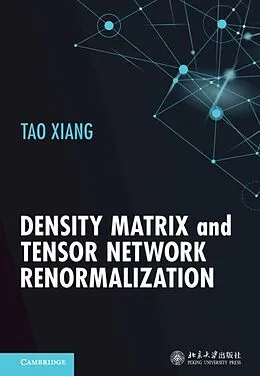 PDF Density Matrix and Tensor Network Renormalization von Tao Xiang