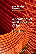 E-Book (epub) Semiotics of Muslimness in China von Ibrar Bhatt