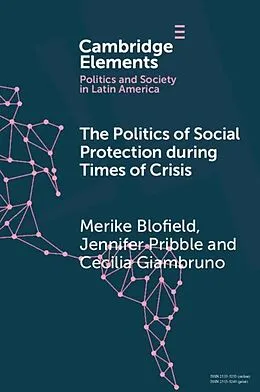 E-Book (pdf) Politics of Social Protection During Times of Crisis von Merike Blofield, Jennifer Pribble, Cecilia Giambruno