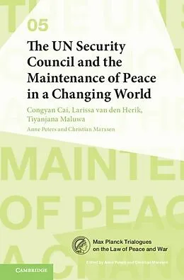 E-Book (epub) UN Security Council and the Maintenance of Peace in a Changing World von Congyan Cai, Larissa van den Herik, Tiyanjana Maluwa