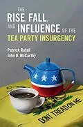 E-Book (pdf) Rise, Fall, and Influence of the Tea Party Insurgency von Patrick Rafail, John D. Mccarthy