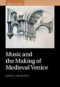 E-Book (epub) Music and the Making of Medieval Venice von Jamie L. Reuland
