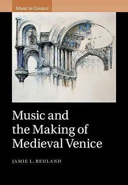 E-Book (epub) Music and the Making of Medieval Venice von Jamie L. Reuland
