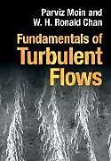 Livre Relié Fundamentals of Turbulent Flows de Parviz Moin, W. H. Ronald Chan