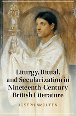 Livre Relié Liturgy, Ritual, and Secularization in Nineteenth-Century British Literature de Joseph McQueen