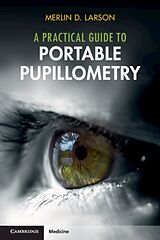 Couverture cartonnée A Practical Guide to Portable Pupillometry de Merlin D Larson