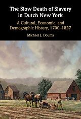 Livre Relié The Slow Death of Slavery in Dutch New York de Michael J. Douma