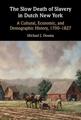 Livre Relié The Slow Death of Slavery in Dutch New York de Michael J. Douma