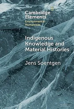 E-Book (epub) Indigenous Knowledge and Material Histories von Jens Soentgen