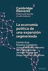 E-Book (epub) La economia politica de una expansion segmentada von Camila Arza, Rossana Castiglioni, Juliana Martinez Franzoni