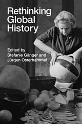 Livre Relié Rethinking Global History de Stefanie (Universitat Heidelberg) Osterham Ganger