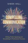 E-Book (epub) Compelling Communication von Simon Hall