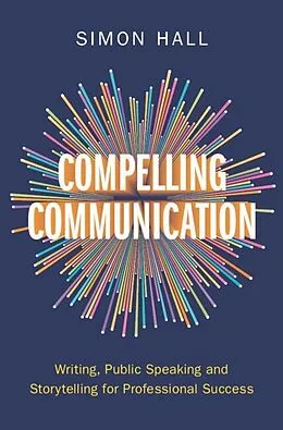 E-Book (epub) Compelling Communication von Simon Hall