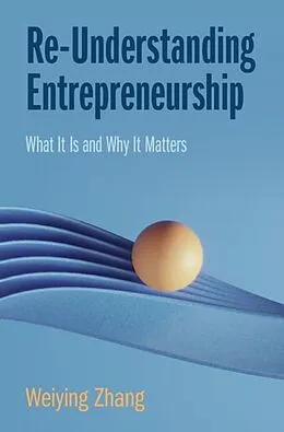 E-Book (epub) Re-Understanding Entrepreneurship von Weiying Zhang