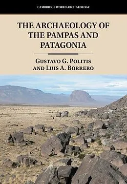E-Book (epub) Archaeology of the Pampas and Patagonia von Gustavo G. Politis, Luis A. Borrero