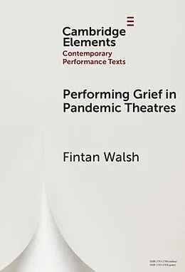 E-Book (pdf) Performing Grief in Pandemic Theatres von Fintan Walsh