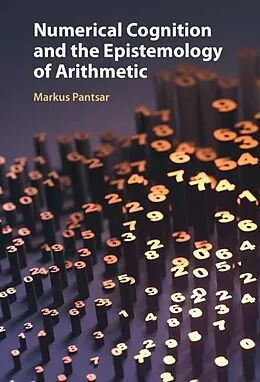 E-Book (epub) Numerical Cognition and the Epistemology of Arithmetic von Markus Pantsar