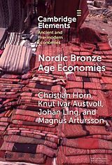 Livre Relié Nordic Bronze Age Economies de Christian Horn, Johan Ling, Knut Ivar Austvoll