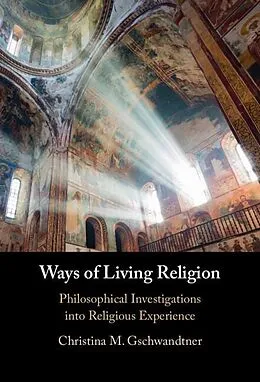 E-Book (epub) Ways of Living Religion von Christina M. Gschwandtner