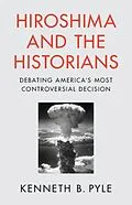 E-Book (epub) Hiroshima and the Historians von Kenneth B. Pyle
