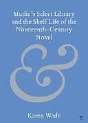 Couverture cartonnée Mudie's Select Library and the Shelf Life of the NineteenthCentury Novel de Karen Wade