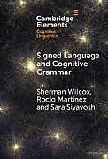 Livre Relié Signed Language and Cognitive Grammar de Sherman Wilcox, Rocío Martínez, Sara Siyavoshi