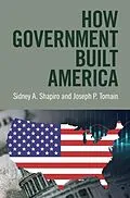 E-Book (epub) How Government Built America von Sidney A. Shapiro, Joseph P. Tomain