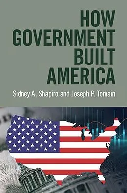E-Book (pdf) How Government Built America von Sidney A. Shapiro, Joseph P. Tomain