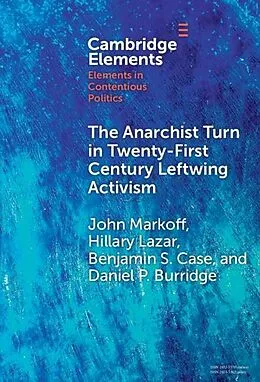 E-Book (epub) Anarchist Turn in Twenty-First Century Leftwing Activism von John Markoff, Hillary Lazar, Benjamin S. Case