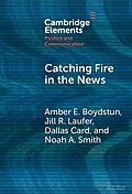 E-Book (epub) Catching Fire in the News von Amber E. Boydstun, Jill R. Laufer, Dallas Card