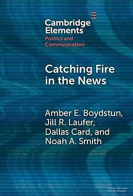 E-Book (epub) Catching Fire in the News von Amber E. Boydstun, Jill R. Laufer, Dallas Card