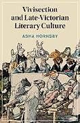 Livre Relié Vivisection and Late-Victorian Literary Culture de Asha Hornsby