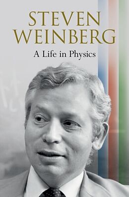 Livre Relié Steven Weinberg: A Life in Physics de Steven Weinberg