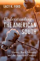 Couverture cartonnée Understanding the American South de Lacy K. Ford