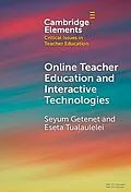 E-Book (epub) Online Teacher Education and Interactive Technologies von Seyum Getenet, Eseta Tualaulelei