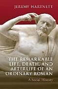 Livre Relié The Remarkable Life, Death, and Afterlife of an Ordinary Roman de Jeremy Hartnett