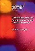 Fester Einband Christology and the Enactment of Jesus Christ's Presence von Ezigbo Victor I.