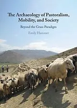 Fester Einband The Archaeology of Pastoralism, Mobility, and Society von Emily Hammer