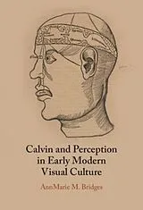 Fester Einband Calvin and Perception in Early Modern Visual Culture von AnnMarie M. Bridges