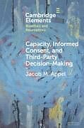 Couverture cartonnée Capacity, Informed Consent and Third-Party Decision-Making de Jacob M. Appel