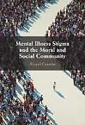 Fester Einband Mental Illness Stigma and the Moral and Social Community von Gosselin Abigail
