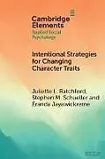 Kartonierter Einband Intentional Strategies for Changing Character Traits von Juliette L. Ratchford, Stephen M. Schueller, Eranda Jayawickreme