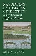 Fester Einband Navigating Landmarks of Identity in Pre-Conquest English Literature von Amy W. (Wake Forest University, North Carol Clark