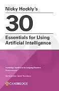 Kartonierter Einband Nicky Hocklys 30 Essentials for Using Artificial Intelligence Paperback von Hockly Nicky