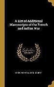 Livre Relié A List of Additional Manuscripts of the French and Indian War de 