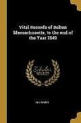 Couverture cartonnée Vital Records of Bolton Massachusetts, to the end of the Year 1849 de Annoumys