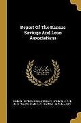 Couverture cartonnée Report Of The Kansas Savings And Loan Associations de 