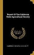 Fester Einband Report Of The California State Agricultural Society von 