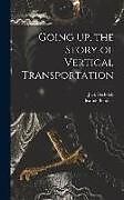 Livre Relié Going up, the Story of Vertical Transportation de Jack Bechdolt, Jeanne Bendick